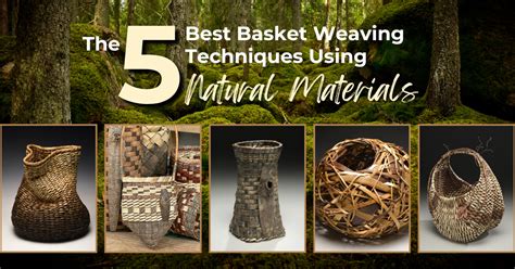 The 5 Best Basket Weaving Techniques Using Natural Materials - balustradellc