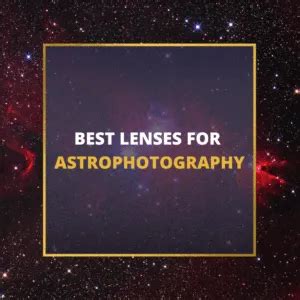 The 5 Best Lenses For Astrophotography in 2024 - balustradellc
