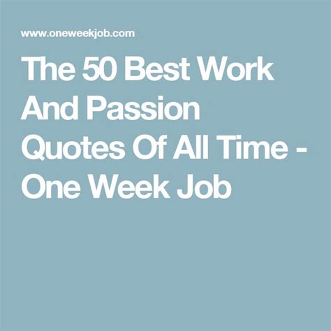The 50 Best Work And Passion Quotes Of All Time - The One-Week Job Project - balustradellc