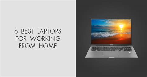 The 6 Best Laptops For Working From Home of 2026 - balustradellc