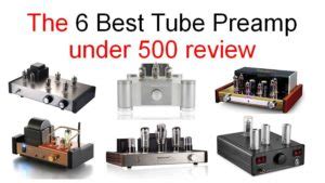 The 6 Best Tube Preamps under 500 Reviews in 2022 - balustradellc