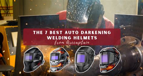 The 7 Best Auto Darkening Welding Helmets from Arccaptain - balustradellc