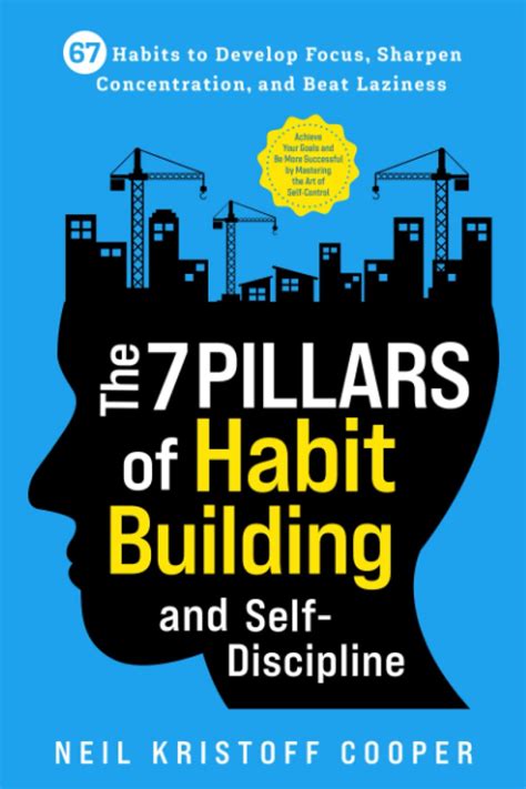 The 7 Pillars of Habit Building and Self-Discipline: 67 Habits to ... - balustradellc