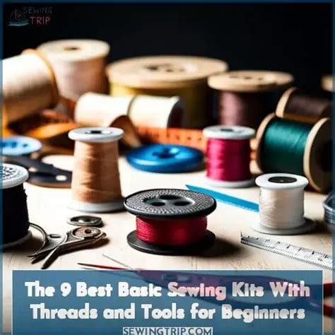 The 9 Best Basic Sewing Kits With Threads and Tools for Beginners - balustradellc