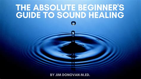 The Absolute Beginners Guide to Sound Healing - Donovan Health - balustradellc