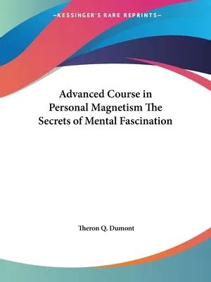The advanced course in personal magnetism : the secrets of mental ... - balustradellc
