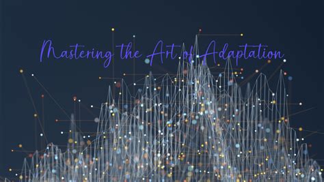 The Art of Adaptation: 10 Practical Strategies to Thrive in Unfamiliar ... - balustradellc