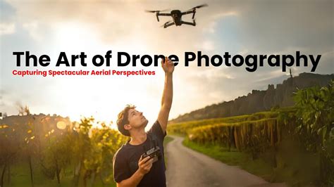 The Art of Drone Photography: Capturing Spectacular … - balustradellc