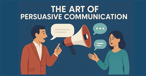 The Art of Persuasion: Communicating to Influence - balustradellc