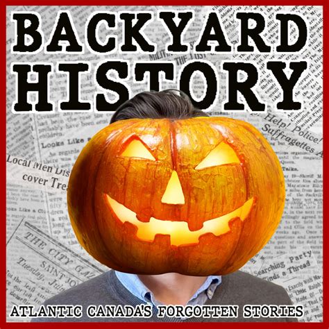 The Backyard History Podcast was born on Halloween - balustradellc