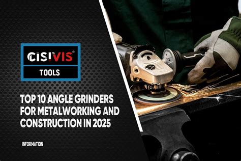 The Best Angle Grinders of 2025: 10 Top Models - Linquip - balustradellc