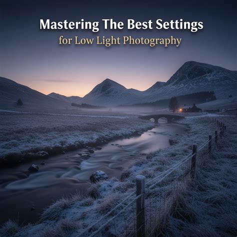The Best Camera Settings For Low Light Photography - balustradellc