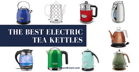 The Best Electric Tea Kettles for Tea Lovers - I Heart Britain - balustradellc
