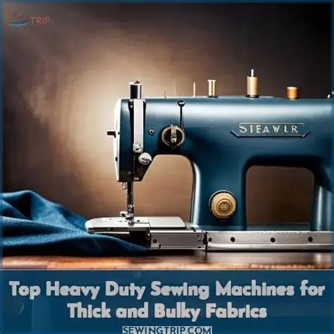 The Best Heavy Duty Sewing Machines For Thick Fabrics - balustradellc