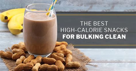 The Best High-Calorie Snacks for Bulking Clean - ISSA - balustradellc