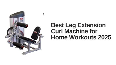The Best Leg Curl Machine for Home Workouts in 2025 - balustradellc