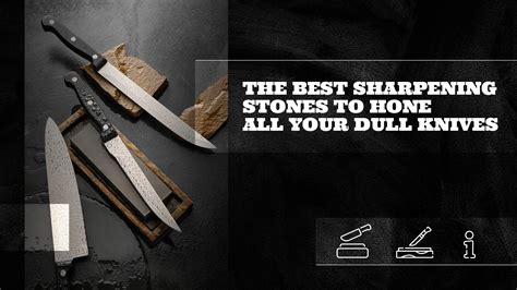 The Best Sharpening Stones to Hone All Your Dull Knives - balustradellc