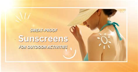 The Best Sweat-Proof Sunscreen for Outdoor Activities - balustradellc