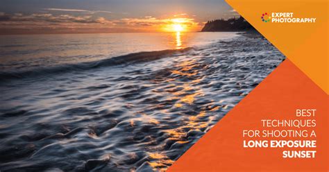 The Best Techniques for Shooting a Long Exposure Sunset - balustradellc