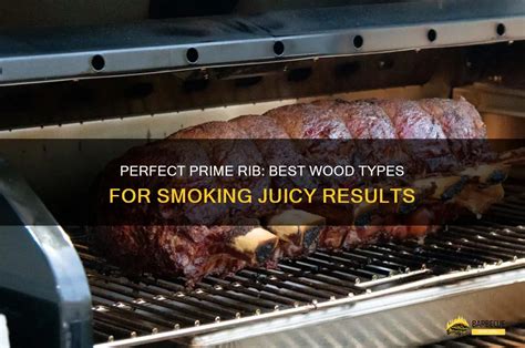 The Best Wood For Smoking Prime Rib - Foodie and Wine - balustradellc