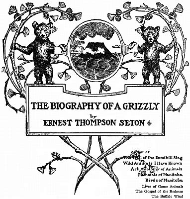 THE BIOGRAPHY OF A GRIZZLY - Project Gutenberg