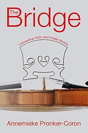 The Bridge: Connecting Violin and Fiddle Worlds - crewfiction - balustradellc