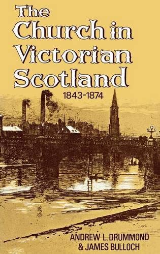 THE CHURCH IN VICTORIAN SCOTLAND, 1843-1874