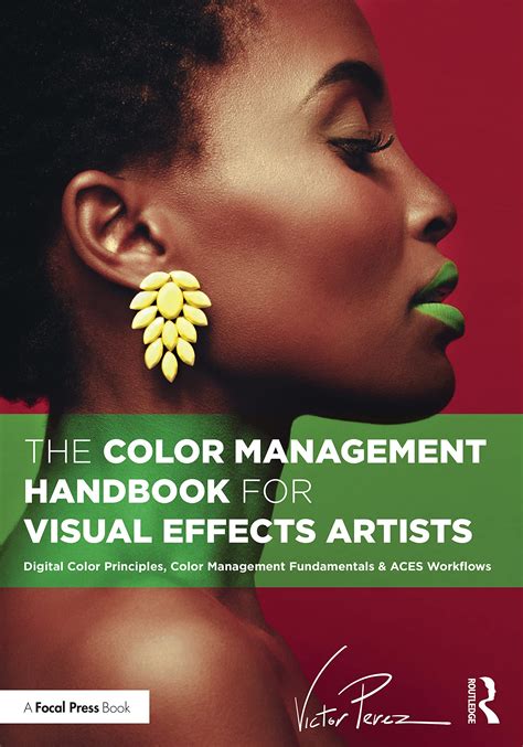 The Color Management Handbook for Visual Effects … - balustradellc