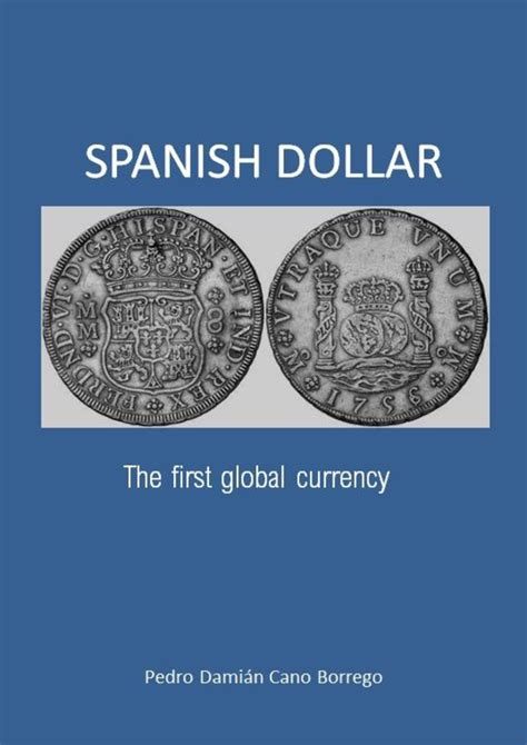 The Comprehensive History of the Spanish Dollar and … - balustradellc