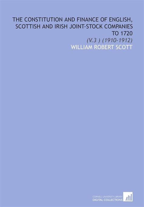 THE CONSTITUTION AND FINANCE OF ENGLISH, SCOTTISH AND IRISH JOINT-STOCK ... - wintechmobiles.com