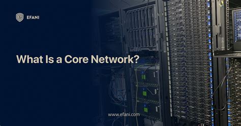 The Core of the Network: Understanding Core … - wintechmobiles.com