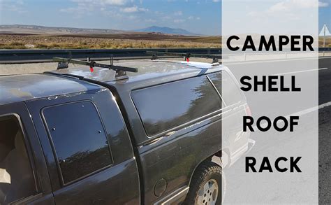 The Definitive Guide to Choosing a Camper Shell Roof Rack - balustradellc