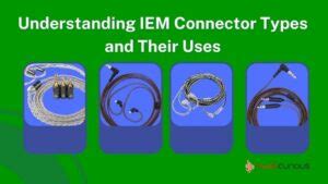 The Different Types of IEM Connectors - Head - balustradellc