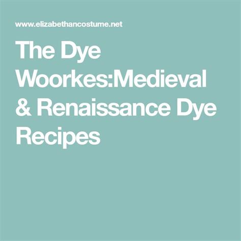 The Dye Woorkes:Medieval & Renaissance Dye Recipes - wintechmobiles.com