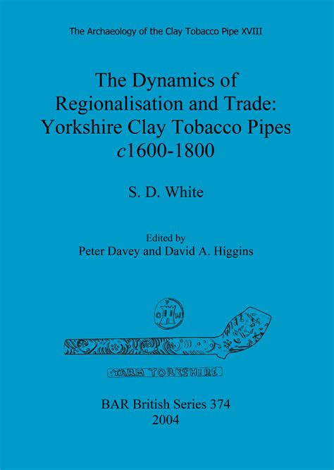 The Dynamics of Regionalisation and Trade: Yorkshire Clay Tobacco Pipes ... - wintechmobiles.com