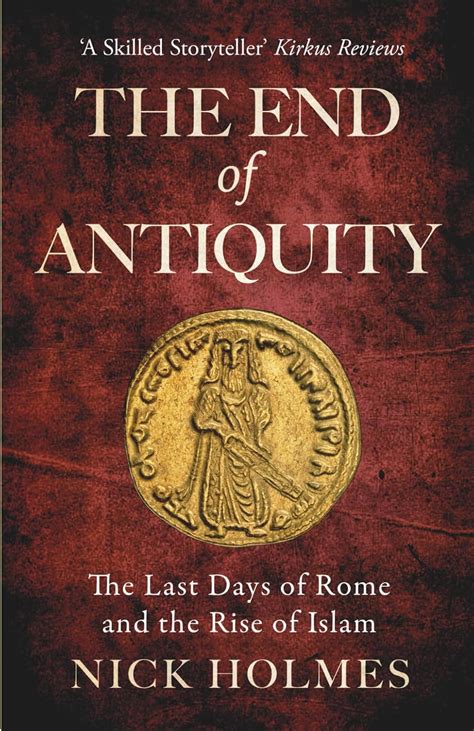 The End of Antiquity: The Last Days of Rome and the Rise of - balustradellc