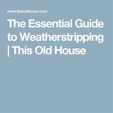 The Essential Guide to Weatherstripping - This Old House - balustradellc