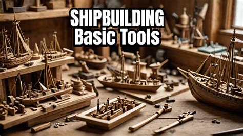 The Essential Tools for Wooden Shipbuilding - balustradellc