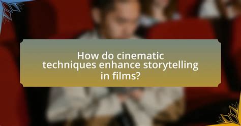 The evolution of storytelling techniques in modern cinematic narratives - balustradellc