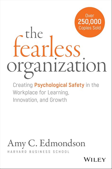 The Fearless Organization: Creating Psychological … - balustradellc