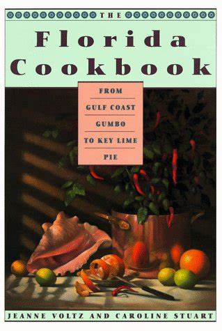 THE FLORIDA COOKBOOK: FROM GULF COAST GUMBO TO …