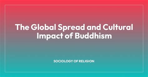 The Global Spread and Cultural Impact of Buddhism - wintechmobiles.com