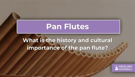 The History of the Pan Flute and Its Cultural Significance in South ... - balustradellc