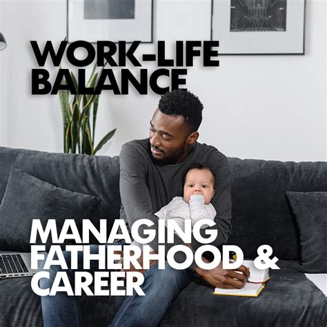 The Impact of Fatherhood on Career and Work-Life Balance - balustradellc