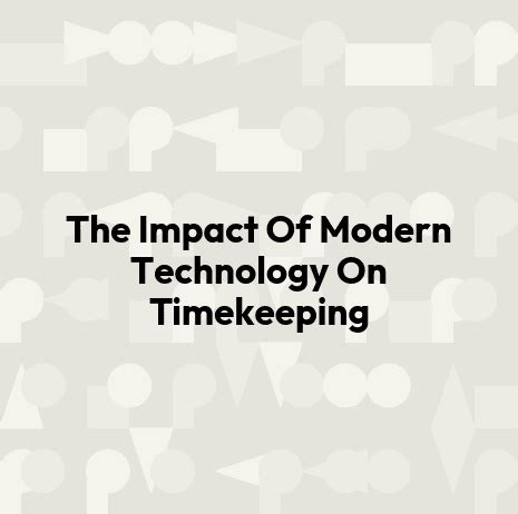 The Impact Of Modern Technology On Timekeeping - wintechmobiles.com