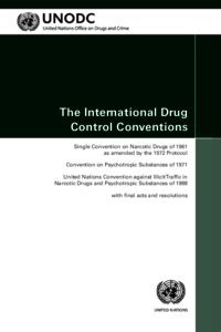 The International Drug Control Conventions: REVISED EDITION 2013 - balustradellc