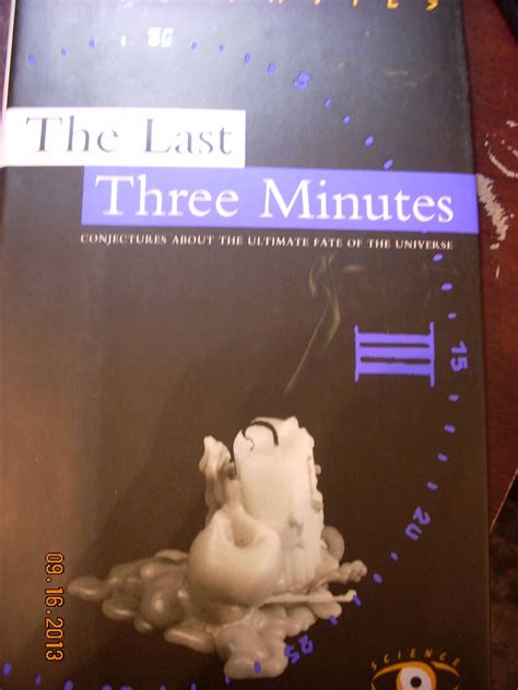 The Last Three Minutes: Conjectures about the Ultimate Fate of the Universe - balustradellc