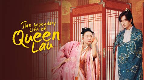 The Legendary Life of Queen Lau - Rakuten Viki - wintechmobiles.com