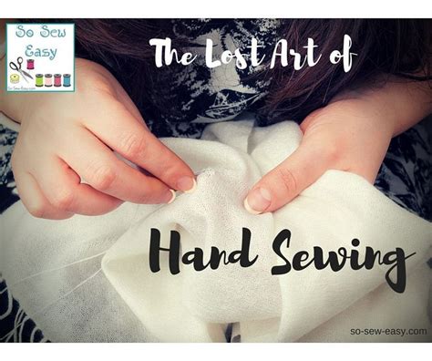 The Lost Art of Hand Sewing - So Sew Easy - wintechmobiles.com