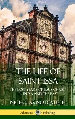 The Lost Years of Jesus: The Life of Saint Issa - balustradellc